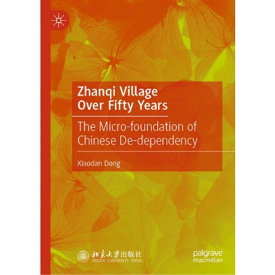 Zhanqi Village Over Fifty Years - by  Xiaodan Dong (Hardcover)