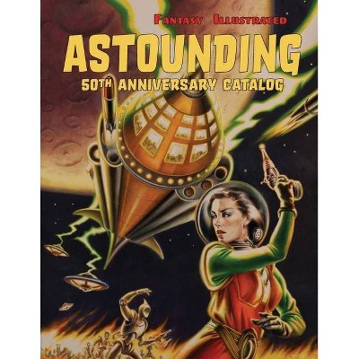 Fantasy Illustrated Astounding 50th Anniversary Catalog - by  Dave Smith & Fantasy Illustrated (Paperback)