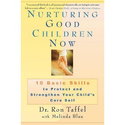 Nurturing Good Children Now - by  Ron Taffel & Melinda Blau (Paperback)