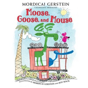 Moose, Goose, and Mouse - by Mordicai Gerstein - 1 of 1