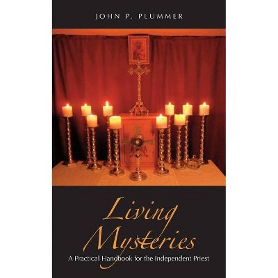 Living Mysteries - by  John P Plummer (Paperback)