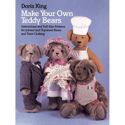 Make Your Own Teddy Bears - (Dover Needlework) by  Doris King (Paperback)