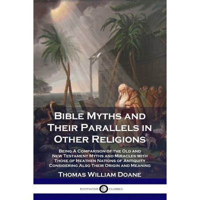 Bible Myths and Their Parallels in Other Religions - Annotated by  Thomas William Doane (Paperback)