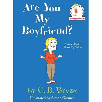 Are You My Boyfriend? - by  C B Bryza (Hardcover)