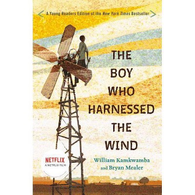 The Boy Who Harnessed the Wind - by  William Kamkwamba & Bryan Mealer (Hardcover)