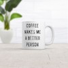 Crazy Dog T-Shirts Coffee Makes Me A Better Person Mug Funny Sarcastic Caffeine Lovers Novelty Cup-11oz - 2 of 4
