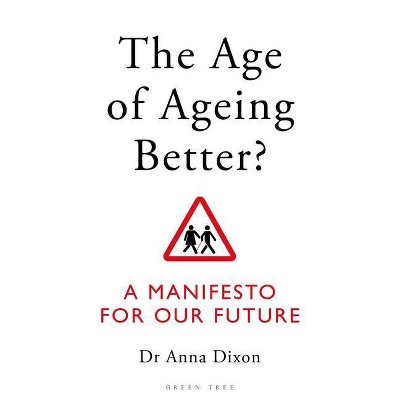 The Age of Ageing Better? - by  Anna Dixon (Paperback)