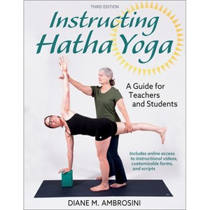 Instructing Hatha Yoga - 3rd Edition by  Diane M Ambrosini (Paperback) - 1 of 1