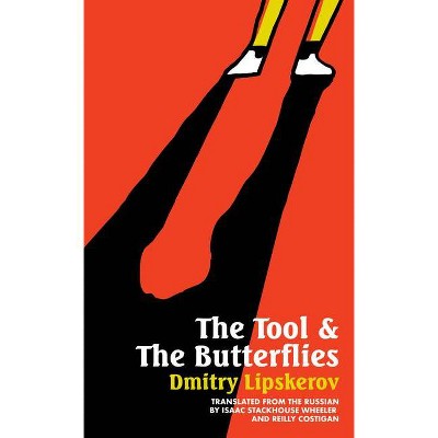 The Tool & the Butterflies - by  Dmitry Lipskerov (Paperback)