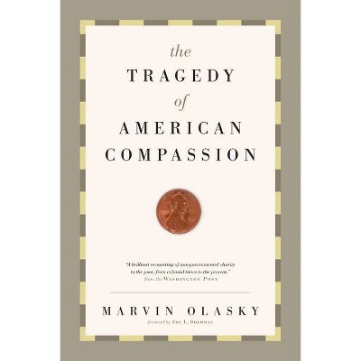 Tragedy of American Compassion - by  Marvin Olasky (Paperback)