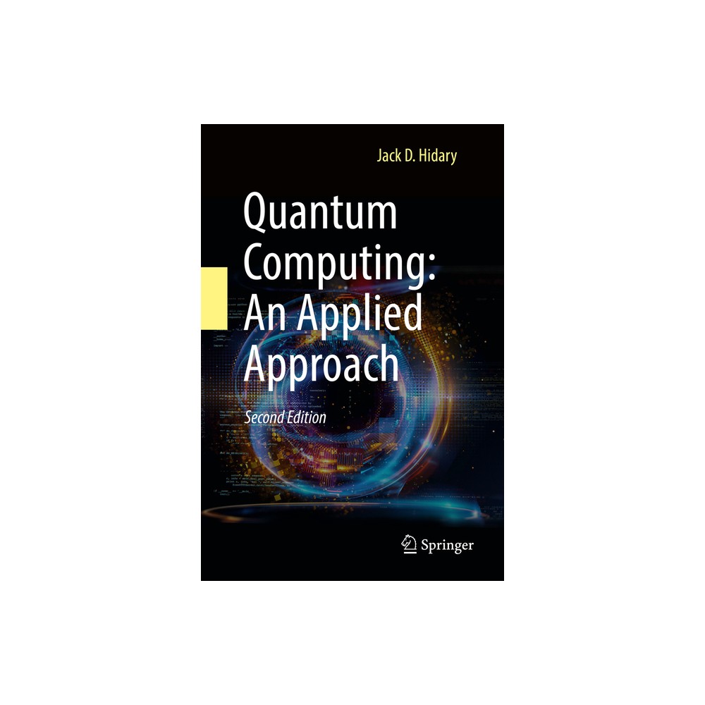 Quantum Computing: An Applied Approach - 2nd Edition by Jack D Hidary (Hardcover)