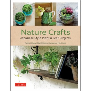 Nature Crafts - by  Fujino & Yuji Miura & Hiroyuki Oka & Takanori Shimizu (Paperback) - 1 of 1