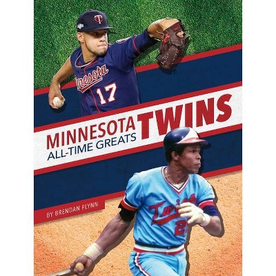 Minnesota Twins All-Time Greats - by  Brendan Flynn (Paperback)