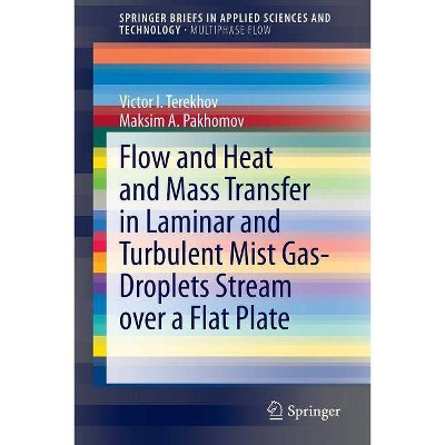 Flow and Heat and Mass Transfer in Laminar and Turbulent Mist Gas-Droplets Stream Over a Flat Plate - by  Victor I Terekhov & Maksim A Pakhomov