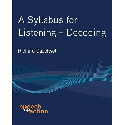 A Syllabus for Listening - by  Richard T Cauldwell (Paperback)