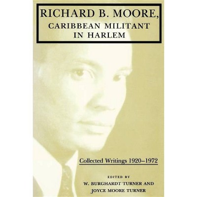 Richard B. Moore, Caribbean Militant in Harlem - (Blacks in the Diaspora) by  W Burghardt Turner & Joyce Moore Turner (Paperback)