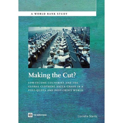 Making the Cut? - (World Bank Studies) by  Cornelia Staritz (Paperback)