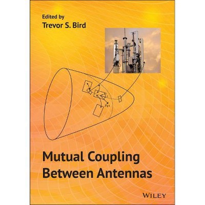 Mutual Coupling Between Antennas - by  Trevor S Bird (Hardcover)