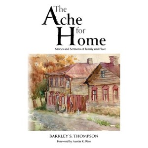 The Ache for Home - by Barkley S Thompson - 1 of 1