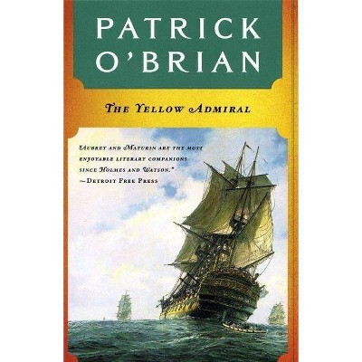 The Yellow Admiral - (Aubrey/Maturin Novels) by  Patrick O'Brian (Paperback)