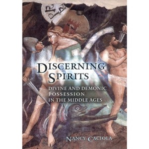 Discerning Spirits - (Conjunctions of Religion and Power in the Medieval Past) by Nancy Mandeville Caciola - 1 of 1