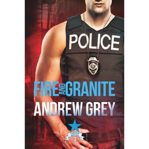 Fire and Granite - (Carlisle Deputies) by  Andrew Grey (Paperback) - image 1 of 1