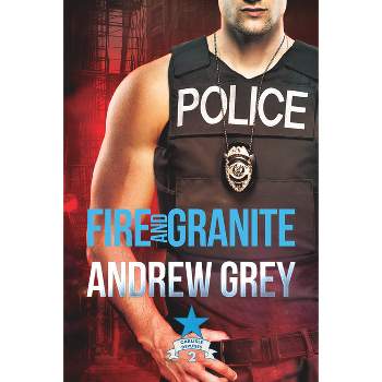 Fire and Granite - (Carlisle Deputies) by  Andrew Grey (Paperback)