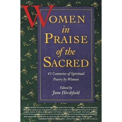 Women in Praise of the Sacred - by  Jane Hirshfield (Paperback)