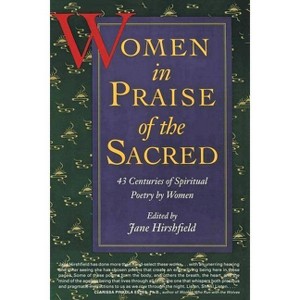 Women in Praise of the Sacred - by  Jane Hirshfield (Paperback) - 1 of 1