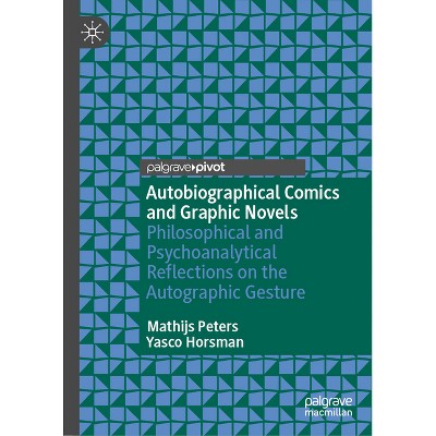 Autobiographical Comics and Graphic Novels - by  Mathijs Peters & Yasco Horsman (Hardcover)