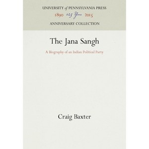 The Jana Sangh - (Anniversary Collection) by  Craig Baxter (Hardcover) - 1 of 1