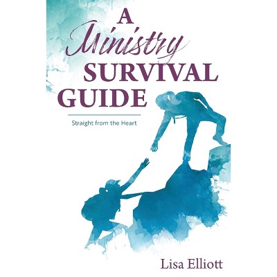 A Ministry Survival Guide - by  Lisa Elliott (Paperback)