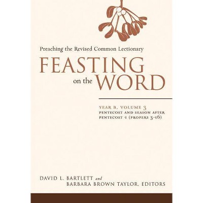 Feasting on the Word: Year B, Vol. 3 - by  David L Bartlett & Barbara Brown Taylor (Hardcover)