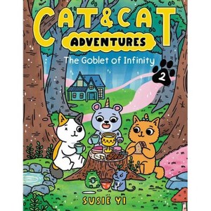 Cat & Cat Adventures: The Goblet of Infinity - by Susie Yi - 1 of 1