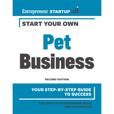 Start Your Own Pet Business - 2nd Edition by  The Staff of Entrepreneur Media & Rich Mintzer (Paperback)