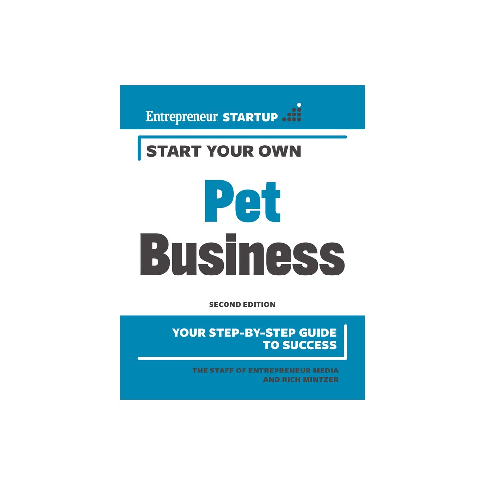 Start Your Own Pet Business - 2nd Edition by The Staff of Entrepreneur Media & Rich Mintzer (Paperback)