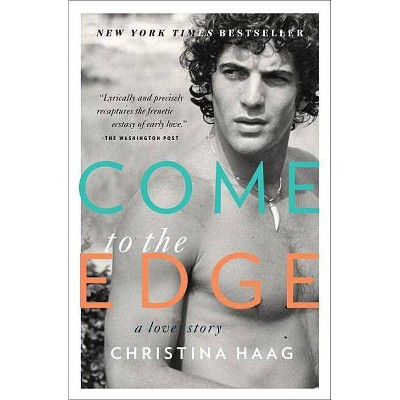 Come to the Edge - by  Christina Haag (Paperback)