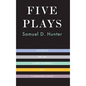 Five Plays - by  Samuel D Hunter (Paperback) - 1 of 1