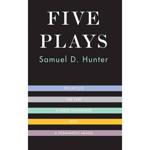 Five Plays - by  Samuel D Hunter (Paperback) - image 1 of 1