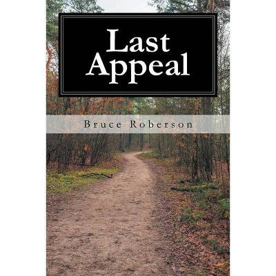 Last Appeal - by  Bruce Roberson (Paperback)