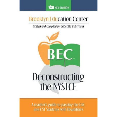 Deconstructing the NYSTCE - by  Bridgette Gubernatis (Paperback)