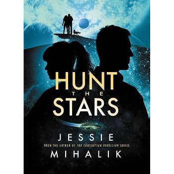 Hunt the Stars - (Starlight's Shadow) by  Jessie Mihalik (Paperback)