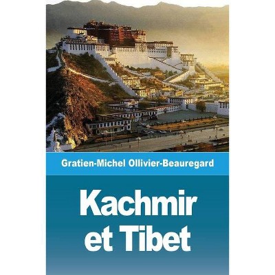 Kachmir et Tibet - by  Gratien-Michel Ollivier-Beauregard (Paperback)