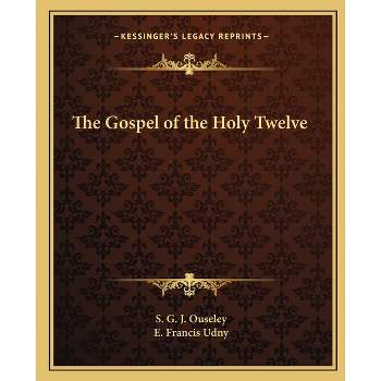 The Gospel of the Holy Twelve - by  S G J Ouseley (Paperback)