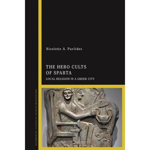 The Hero Cults of Sparta - by  Nicolette A Pavlides (Paperback) - 1 of 1