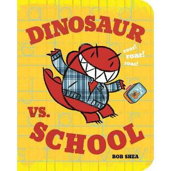 Dinosaur Vs. School - by Bob Shea (Board Book)