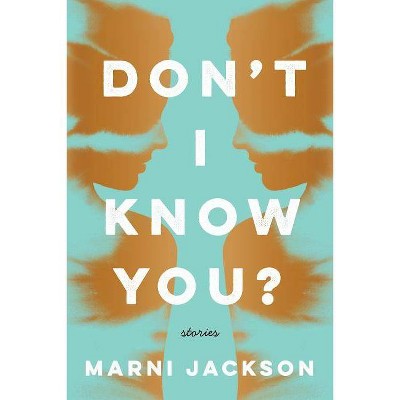 Don't I Know You? - by  Marni Jackson (Paperback)