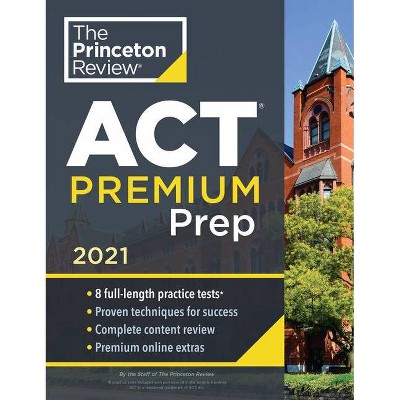 Princeton Review ACT Premium Prep, 2021 - (College Test Preparation) by  The Princeton Review (Paperback)