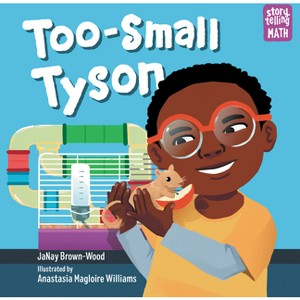 Too-Small Tyson - (Storytelling Math) by Janay Brown-Wood - 1 of 1