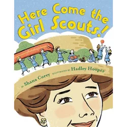Here Come the Girl Scouts! - by  Shana Corey (Hardcover)